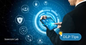 Data Loss Prevention (DLP) Tips
