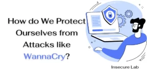 How do We Protect Ourselves from Attacks like WannaCry?