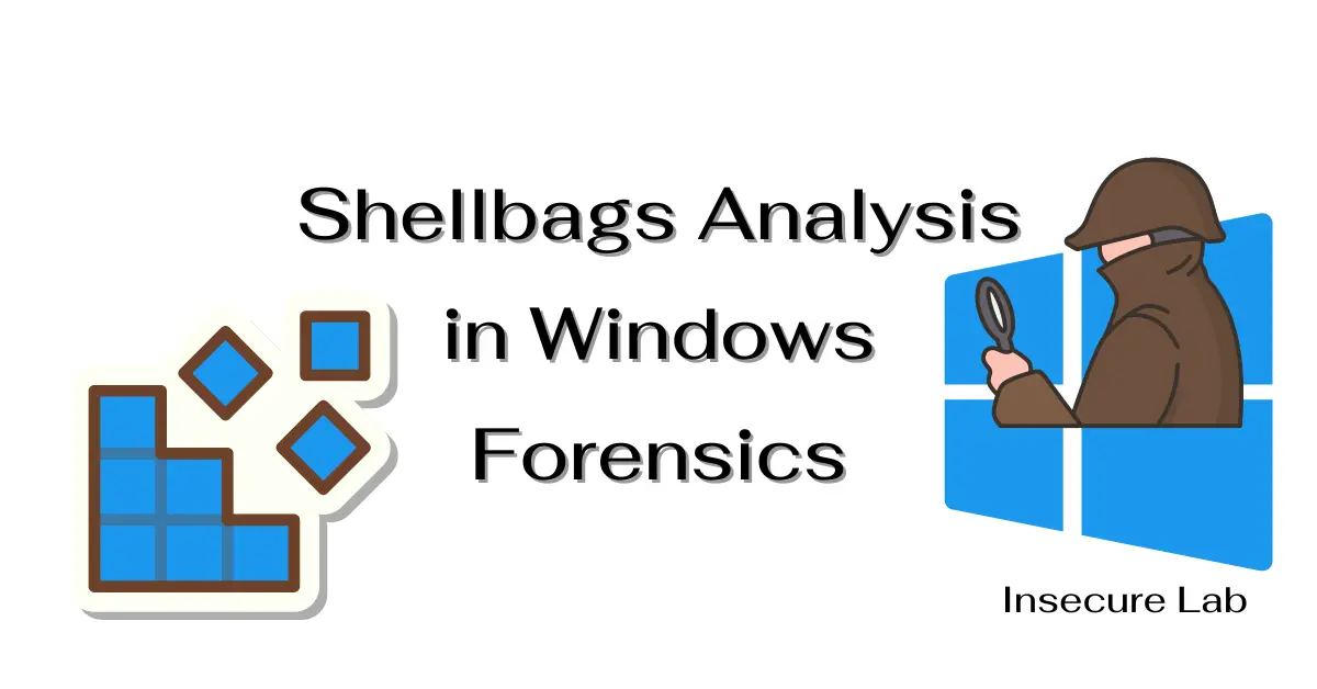 Shellbags: Meaning, Windows Forensics and Analysis